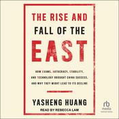 The Rise and Fall of the EAST by  Yasheng Huang PhD audiobook