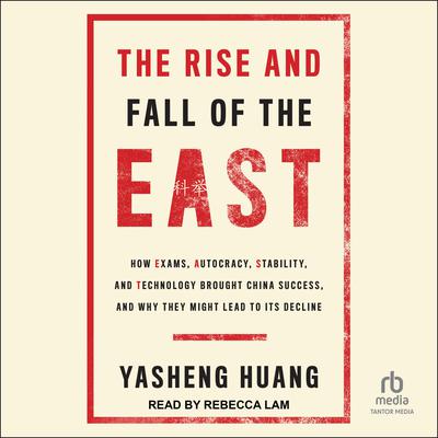The Rise and Fall of the EAST by Yasheng Huang audiobook
