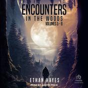 Encounters in the Woods: Volumes 5-8 by  Ethan Hayes audiobook