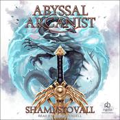 Abyssal Arcanist by  Shami Stovall audiobook