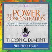 The Power of Concentration (Condensed Classics) by  Theron Q. Dumont audiobook