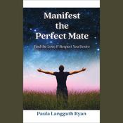Manifest the Perfect Mate by  Paula Langguth Ryan audiobook