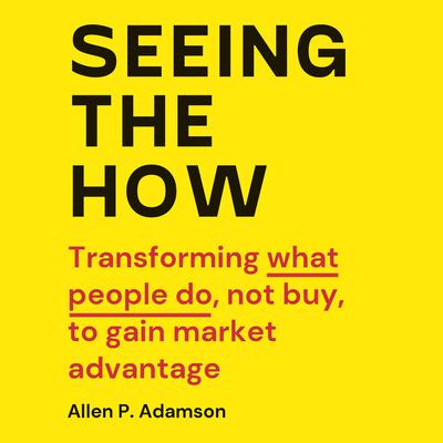 Seeing the How by Allen P. Adamson audiobook