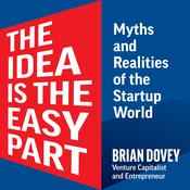 The Idea Is The Easy Part by  Brian Dovey audiobook