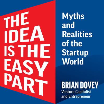 The Idea Is The Easy Part by Brian Dovey audiobook