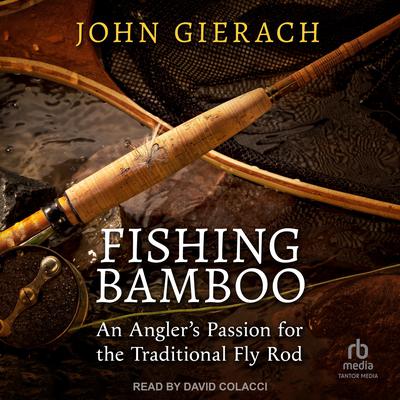 Fishing Bamboo by John Gierach audiobook