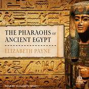 The Pharaohs of Ancient Egypt by  Elizabeth Payne audiobook