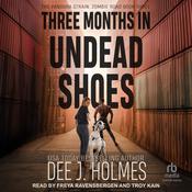 Three Months in Undead Shoes by  Dee J. Holmes audiobook