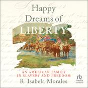 Happy Dreams of Liberty by  R. Isabela Morales audiobook