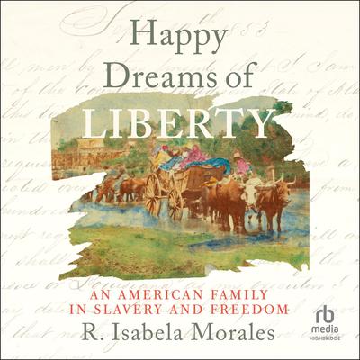 Happy Dreams of Liberty by R. Isabela Morales audiobook