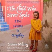 The Child Who Never Spoke by  Cristina Nehring audiobook