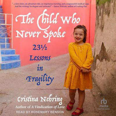 The Child Who Never Spoke by Cristina Nehring audiobook