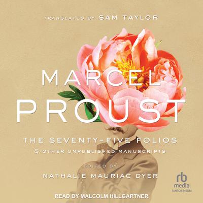 The Seventy-Five Folios and Other Unpublished Manuscripts by Marcel Proust audiobook