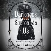 The Darkness Surrounds Us by  Gail Lukasik audiobook