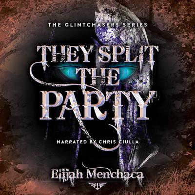 They Split the Party by Elijah Menchaca audiobook