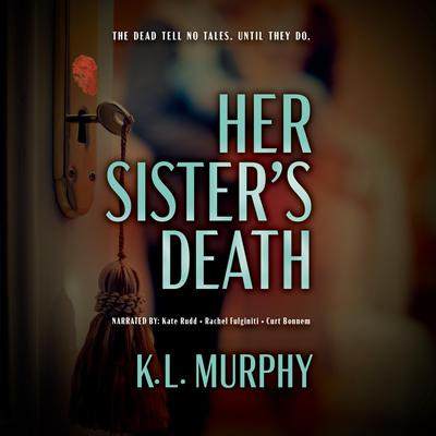 Her Sister’s Death by K. L. Murphy audiobook