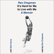 It's Hard for Me to Live with Me by  Rex Chapman audiobook