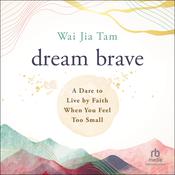 Dream Brave by  Wai Jia Tam audiobook