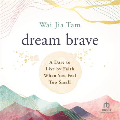 Dream Brave by Wai Jia Tam audiobook