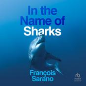 In the Name of Sharks by  François Sarano audiobook