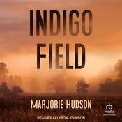 Indigo Field by  Marjorie Hudson audiobook