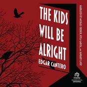 The Kids Will Be Alright by  Edgar Cantero audiobook