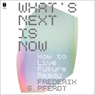 What's Next Is Now by Frederik Pferdt audiobook