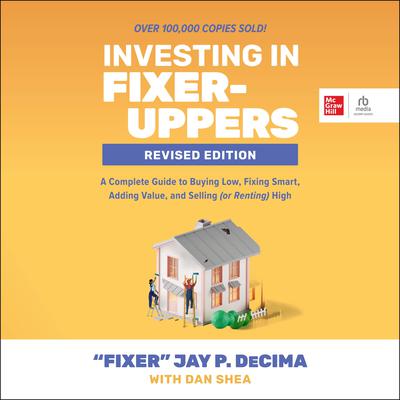 Investing in Fixer-Uppers, Revised Edition by Jay P. DeCima audiobook