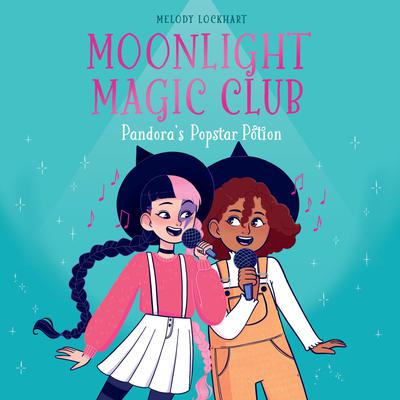 Moonlight Magic Club: Pandora's Popstar Potion by Melody Lockhart audiobook