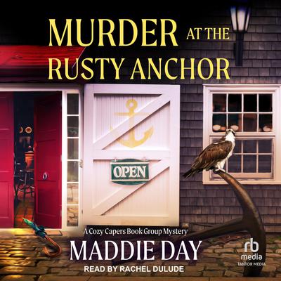 Murder at the Rusty Anchor by Maddie Day audiobook