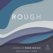Rough by  Robin Van Eck audiobook