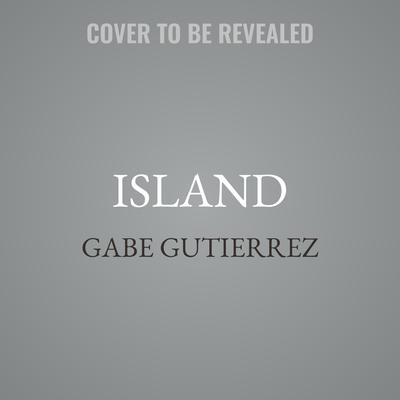 Island by Gabe Gutierrez audiobook