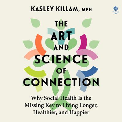 The Art and Science of Connection by Kasley Killam audiobook