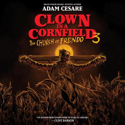 Clown in a Cornfield 3: The Church of Frendo by Adam Cesare audiobook