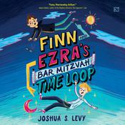 Finn and Ezra's Bar Mitzvah Time Loop by  Joshua S. Levy audiobook