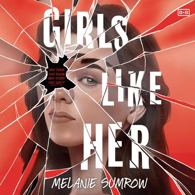 Girls Like Her by Melanie Sumrow audiobook