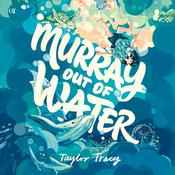 Murray Out of Water by  Taylor Tracy audiobook