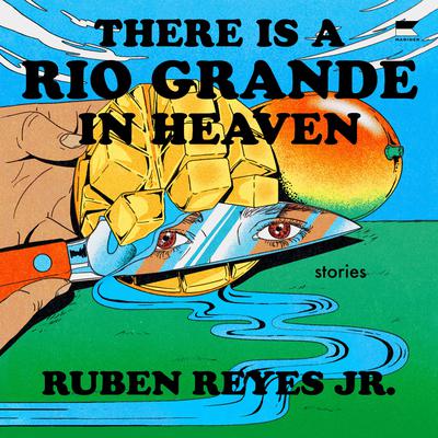 There is a Rio Grande in Heaven by Ruben Reyes audiobook