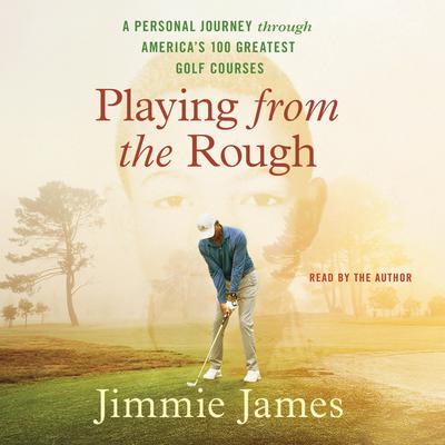 Playing from the Rough by Jimmie James audiobook