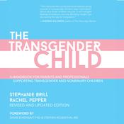 The Transgender Child: Revised & Updated Edition by  Rachel Pepper audiobook