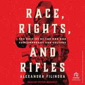 Race, Rights, and Rifles by  Alexandra Filindra audiobook
