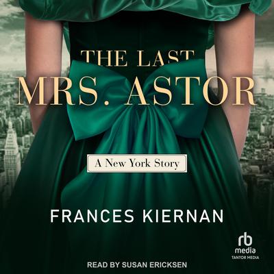 The Last Mrs. Astor by Frances Kiernan audiobook