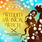 Wedded to the Wanton Witch by  S. L. Prater audiobook
