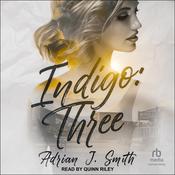 Indigo: Three by  Adrian J. Smith audiobook