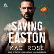 Saving Easton by  Kaci Rose audiobook