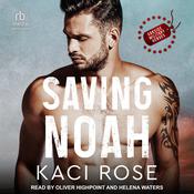 Saving Noah by  Kaci Rose audiobook