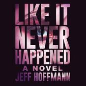 Like It Never Happened by  Jeff Hoffmann audiobook