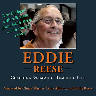 Eddie Reese: Coaching Swimming, Teaching Life by Chuck Warner audiobook