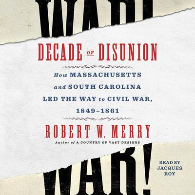 Decade of Disunion by Robert W. Merry audiobook