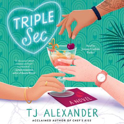 Triple Sec by TJ Alexander audiobook